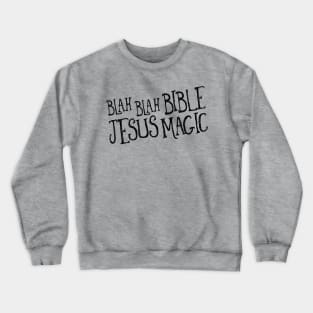 Blah Blah Bible Jesus Magic Crewneck Sweatshirt